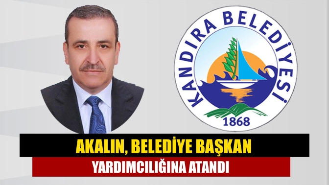 Akalın, belediye başkan yardımcılığına atandı