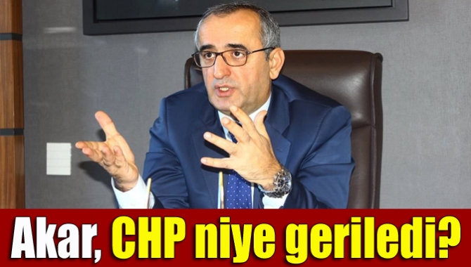 Akar, CHP niye geriledi?