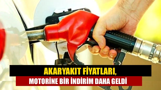 Akaryakıt fiyatları, Motorine bir indirim daha geldi