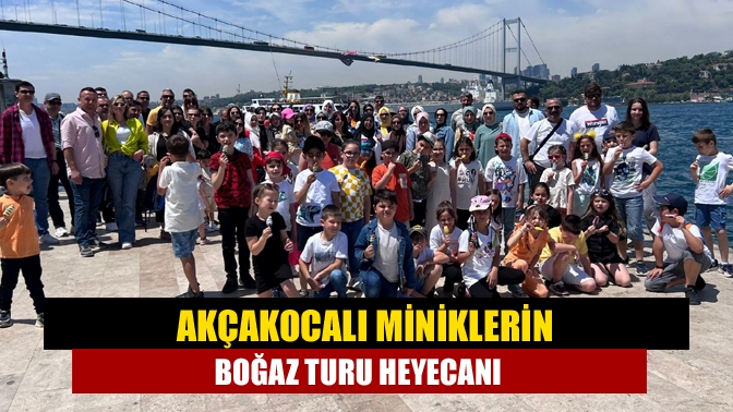 Akçakocalı miniklerin boğaz turu heyecanı