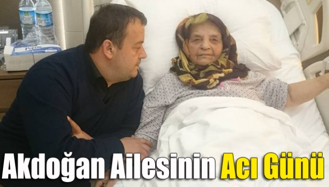 Akdoğan ailesinin acı günü