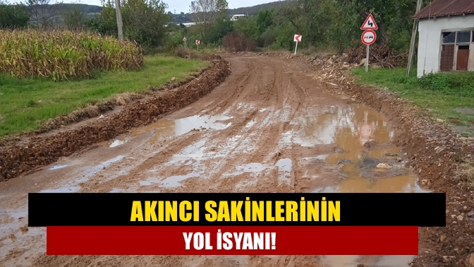 Akıncı sakinlerinin yol isyanı!