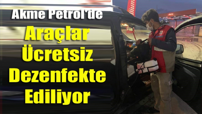 Akme Petrol'de Araçlar Ücretsiz Dezenfekte Ediliyor