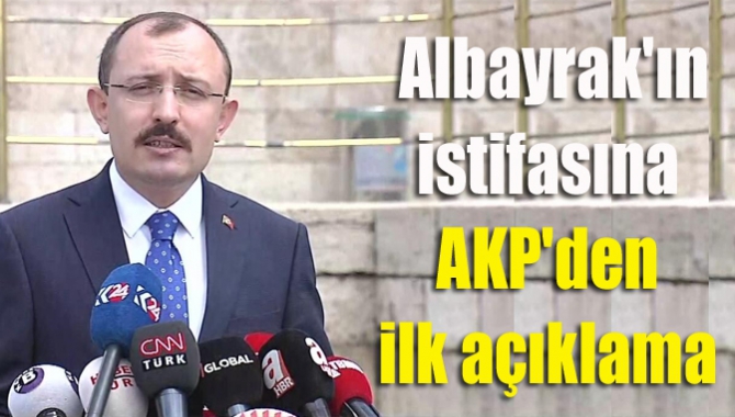 Albayrak'ın istifasına AKP'den ilk açıklama