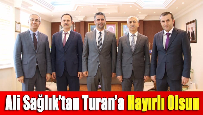 Ali Sağlık’tan Turan’a hayırlı olsun