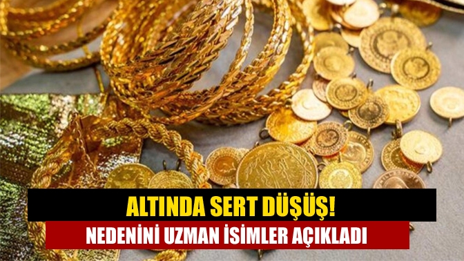 Altında sert düşüş! Nedenini uzman isimler açıkladı