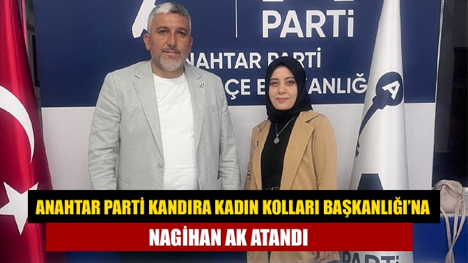 Anahtar Parti Kandıra Kadın Kolları Başkanlığı’na Nagihan Ak Atandı