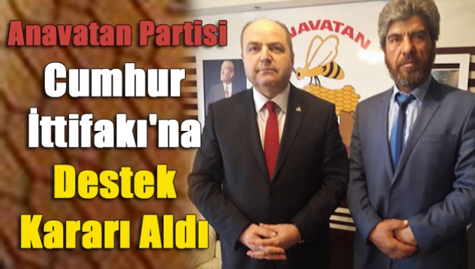 Anavatan Partisi Cumhur İttifakı'na Destek Kararı Aldı