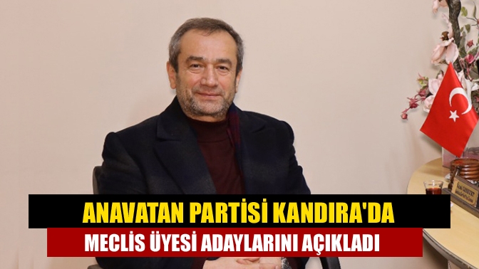 Anavatan Partisi Kandırada Meclis Üyesi Adaylarını Açıkladı