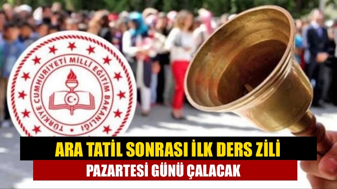 Ara tatil sonrası ilk ders zili pazartesi günü çalacak