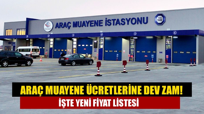 Araç muayene ücretlerine dev zam! İşte yeni fiyat listesi