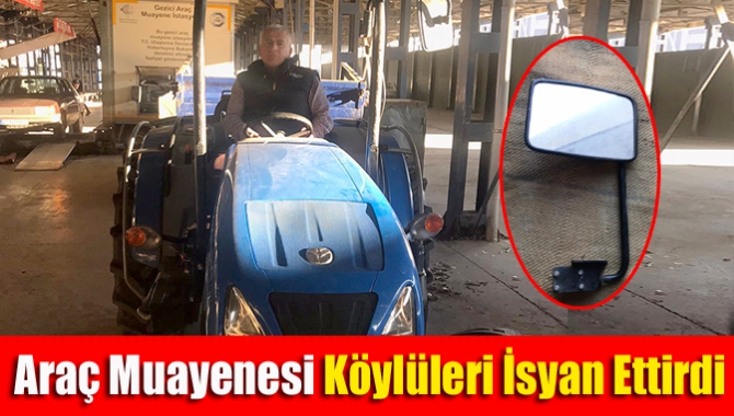 Araç muayenesi köylüleri isyan ettirdi