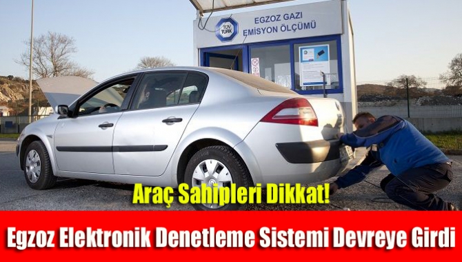 Araç sahipleri dikkat! Egzoz Elektronik Denetleme Sistemi devreye girdi