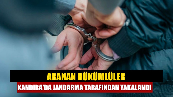 Aranan hükümlüler Kandıra'da jandarma tarafından yakalandı