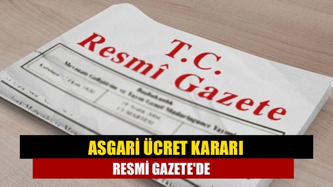 Asgari ücret kararı Resmi Gazetede