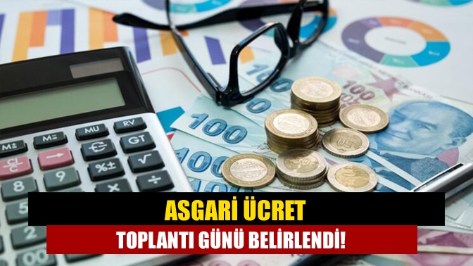 Asgari ücret toplantı günü belirlendi!