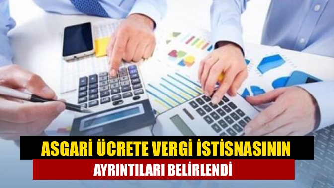 Asgari ücrete vergi istisnasının ayrıntıları belirlendi