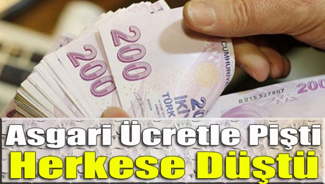 Asgari ücretle pişti herkese düştü