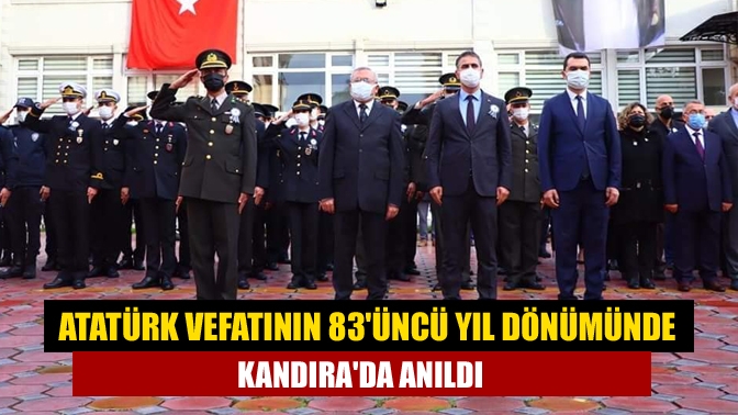 Atatürk Vefatının 83üncü Yıl Dönümünde Kandırada Anıldı