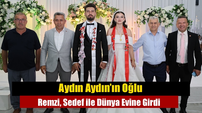 Aydın Aydın’ın Oğlu Remzi, Sedef ile Dünya Evine Girdi