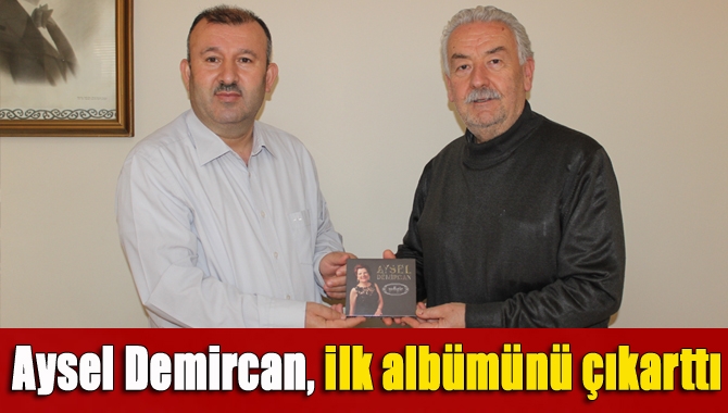 Aysel Demircan, ilk albümünü çıkarttı