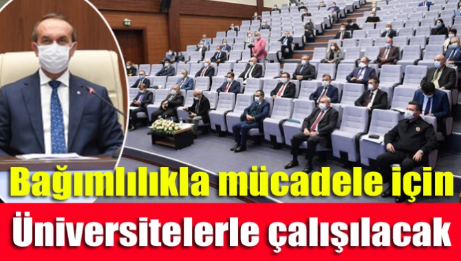 Bağımlılıkla mücadele için Üniversitelerle çalışılacak