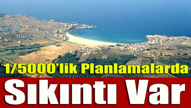 Bağırganlı’daki 1/5000’lik planlamalarda sıkıntı var