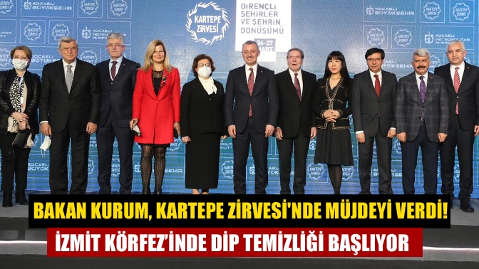 Bakan Kurum, Kartepe Zirvesinde müjdeyi verdi! İzmit Körfez’inde dip temizliği başlıyor