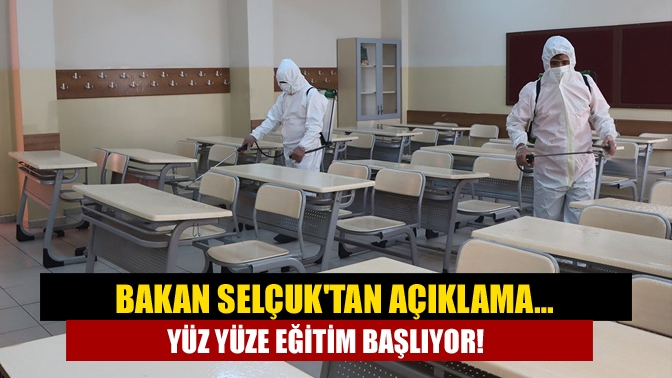 Bakan Selçuktan açıklama… Yüz yüze eğitim başlıyor!