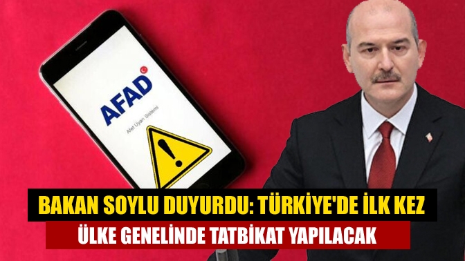 Bakan Soylu duyurdu: Türkiyede ilk kez ülke genelinde tatbikat yapılacak