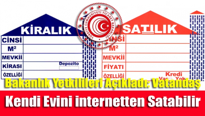 Bakanlık yetkilileri açıkladı: Vatandaş kendi evini internetten satabilir