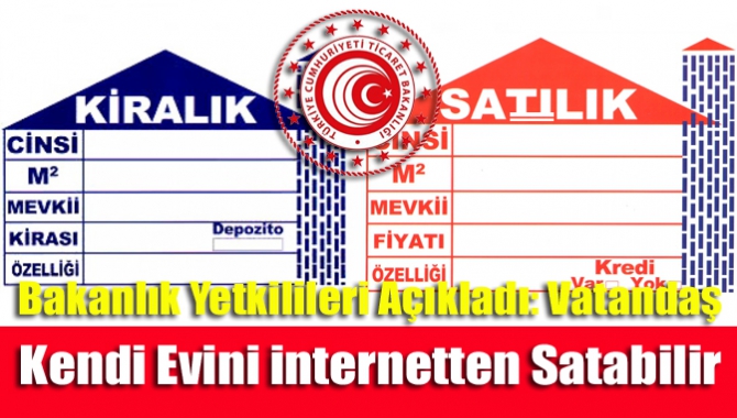 Bakanlık yetkilileri açıkladı: Vatandaş kendi evini internetten satabilir