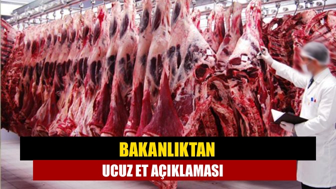 Bakanlıktan ucuz et açıklaması