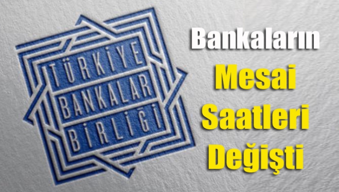 Bankaların mesai saatleri değişti