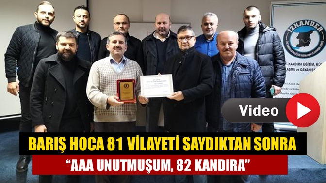 Barış Hoca 81 vilayeti saydıktan sonra “Aaa unutmuşum, 82 Kandıra”