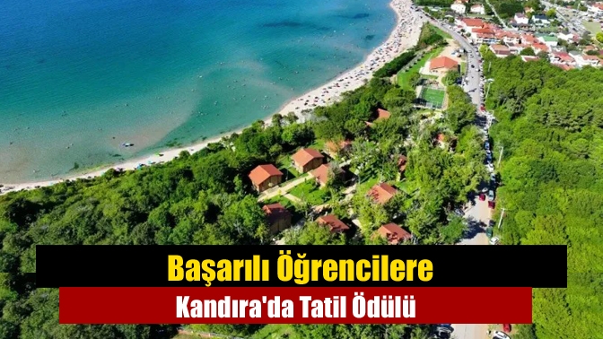 Başarılı Öğrencilere Kandıra'da Tatil Ödülü