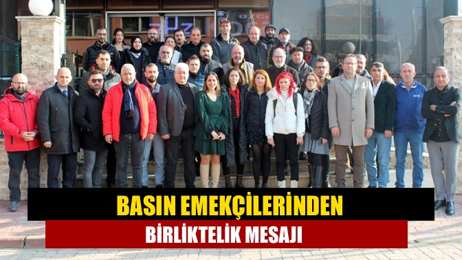 Basın emekçilerinden birliktelik mesajı