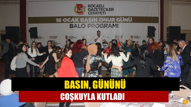 Basın, gününü coşkuyla kutladı