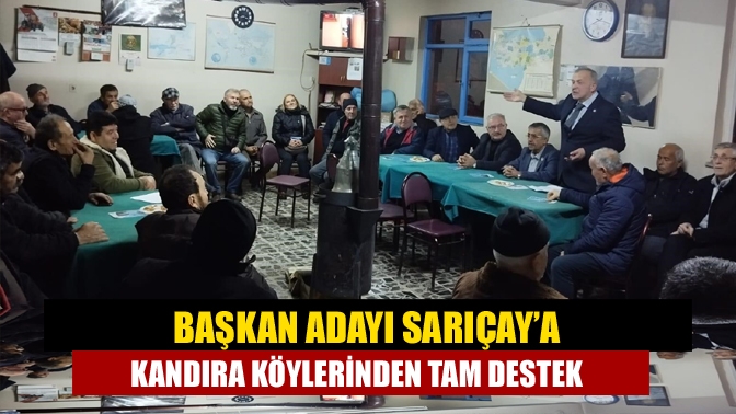 Başkan Adayı Sarıçay’a Kandıra Köylerinden Tam Destek