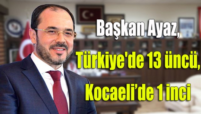Başkan Ayaz,Türkiye'de 13 üncü, Kocaeli’de 1 inci