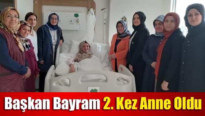 Başkan Bayram 2. kez anne oldu