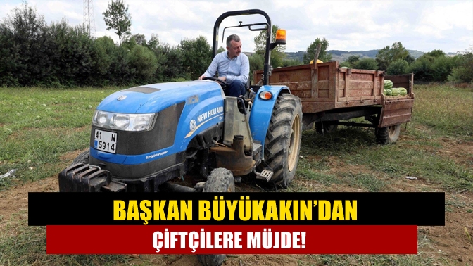 Başkan Büyükakın’dan çiftçilere müjde!