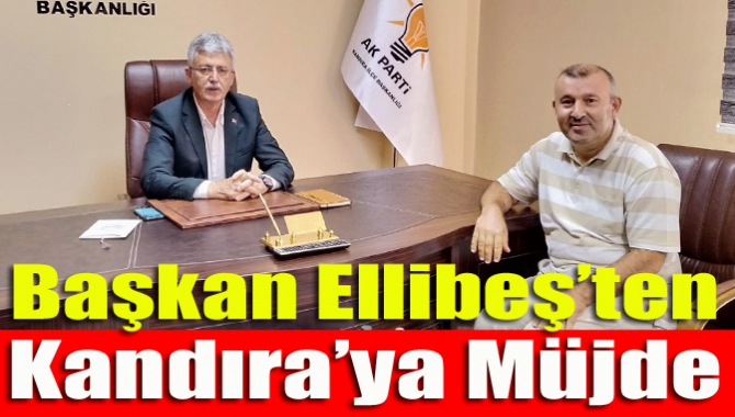 Başkan Ellibeş’ten Kandıra’ya müjde