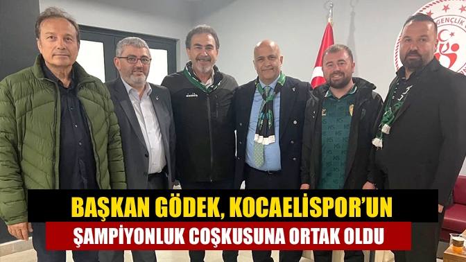 Başkan Gödek, Kocaelispor’un Şampiyonluk Coşkusuna Ortak Oldu
