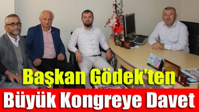 Başkan Gödek’ten büyük kongreye davet