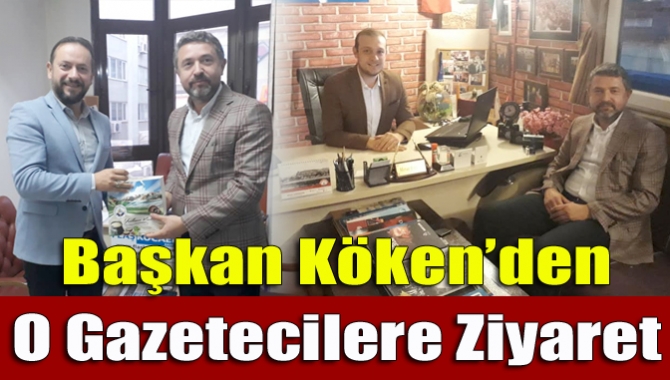 Başkan Köken’den O gazetecilere Ziyaret