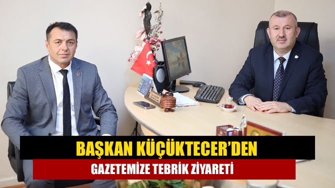 Başkan Küçüktecer’den gazetemize tebrik ziyareti