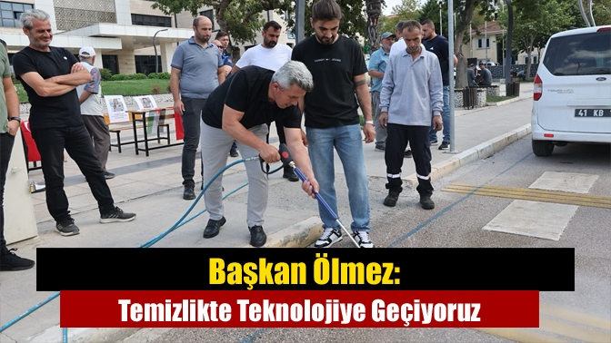 Başkan Ölmez: Temizlikte Teknolojiye Geçiyoruz