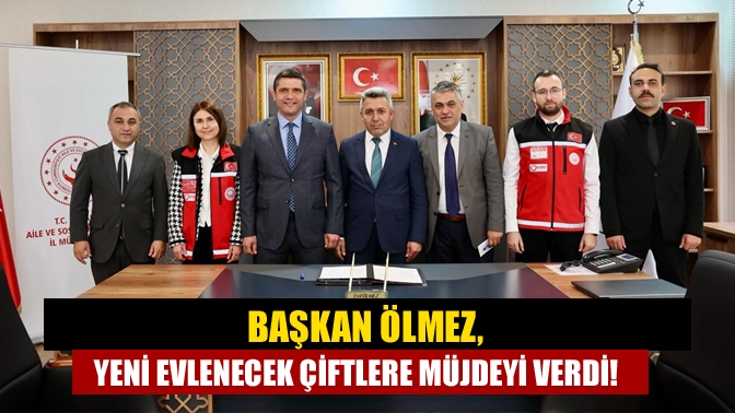 Başkan Ölmez, yeni evlenecek çiftlere müjdeyi verdi!