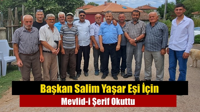 Başkan Salim Yaşar Eşi İçin Mevlid-i Şerif Okuttu